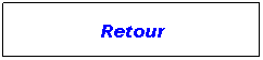 Zone de Texte: Retour

